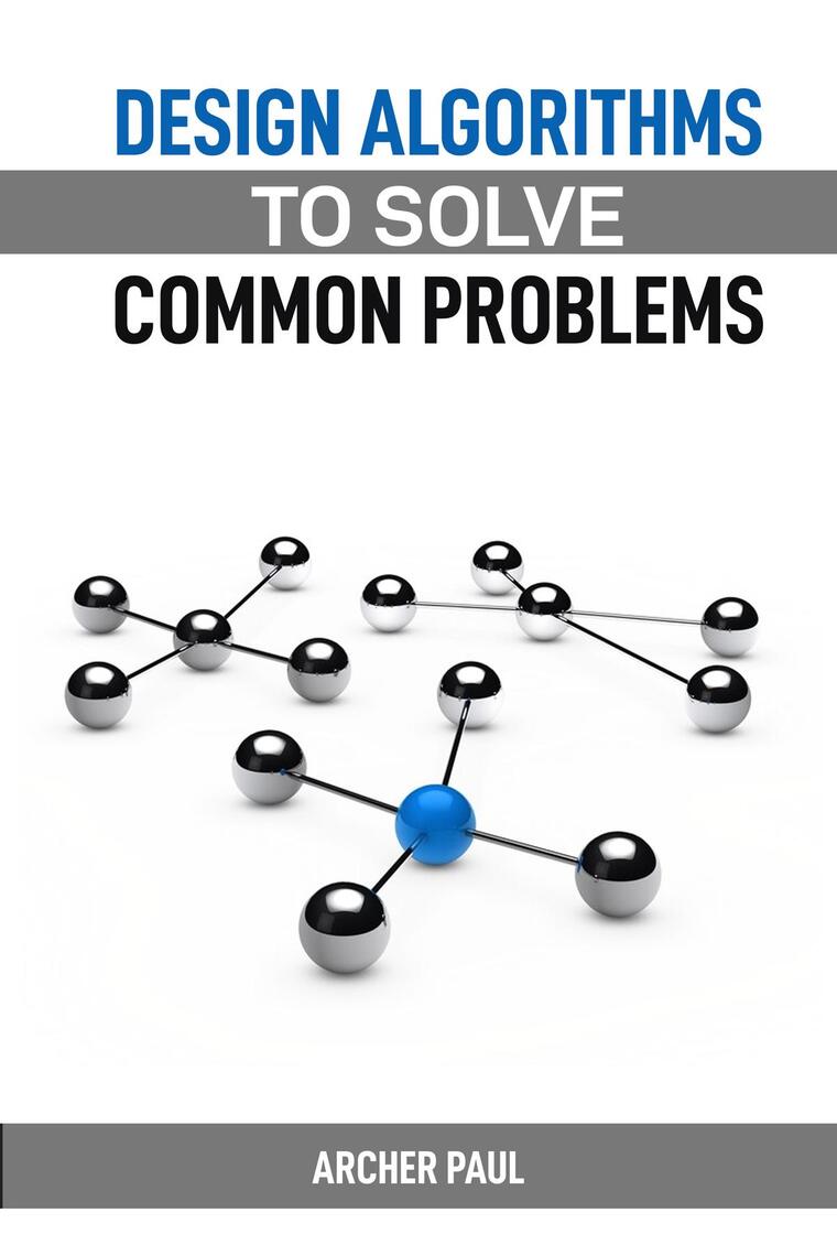 DESIGN ALGORITHMS TO SOLVE COMMON PROBLEMS by ARCHER PAUL (Ebook ...