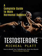 Testosterone: A Complete Guide to Male Hormonal Balance (How to Boost Your Testosterone, Gain the Muscle You've Always Wanted)