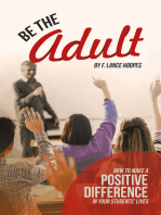 Be the Adult: How to Make a Positive Difference in Your Students’ Lives