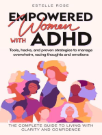 Empowered Women with ADHD: Tools, Hacks, and Proven Strategies to Manage Overwhelm, Racing Thoughts, and Emotions. The Complete Guide to Living with Clarity and Confidence.