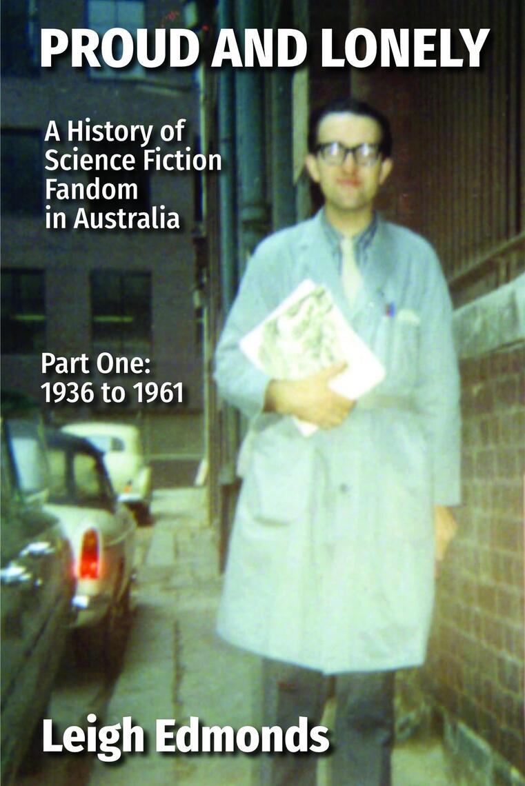 Proud and Lonely: A HIstory of Science Fiction Fandom in Australia 1936 ...