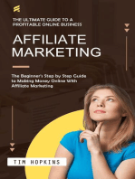 Affiliate Marketing: The Ultimate Guide to a Profitable Online Business (The Beginner's Step by Step Guide to Making Money Online With Affiliate Marketing)