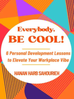 Everybody, Be Cool!: 6 Personal Development Lessons to Elevate Your Workplace Vibe