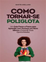 Como Tornar-se Poliglota: Um Guia Passo a Passo para Aprender com Sucesso um Novo Idioma e Expandir Suas Oportunidades