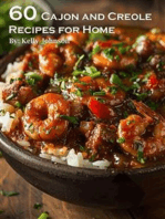 60 Cajun and Creole Recipes for Home