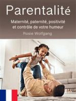 Parentalité: Maternité, paternité, positivité et contrôle de votre humeur