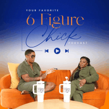 Your Favorite 6 Figure Chick Podcast