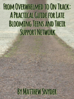 From Overwhelmed to On Track: A Practical Guide for Late Blooming Teens and Their Support Network
