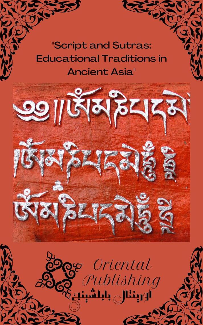 Script and Sutras Educational Traditions in Ancient Asia by Oriental ...