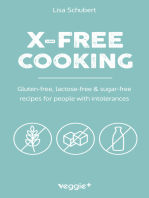X-Free Cooking: Gluten-free, lactose-free and sugar-free recipes for people with intolerances (Free-from dishes: paleo, low-carb, candida, gluten-free, sugar-free, lactose-free - all in one cookbook)