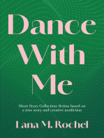 Dance with Me: Short Story Collection: fiction based on a true story and creative nonfiction