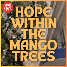 Hope Within The Mango Trees