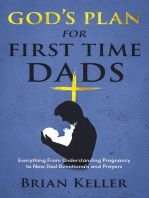 God's Plan For First Time Dads: Everything From Understanding Pregnancy to New Dad Devotionals and Prayers