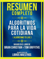 Resumen Completo - Algoritmos Para La Vida Cotidiana (Algorithms To Live) - Basado En El Libro De Brian Christian Y Tom Griffiths (Edicion Extendida)