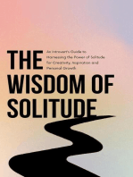 The Wisdom of Solitude: An Introvert's Guide to Harnessing the Power of Solitude for Creativity, Inspiration and Personal Growth