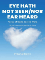 Eye Hath Not Seen-Nor Ear Heard: Poetry of GodaEUR(tm)s Sacred Word The Old Testament Comes Alive via Rhyme