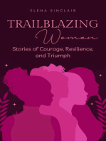 Trailblazing Women: Stories of Courage, Resilience, and Triumph