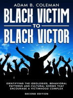 Black Victim To Black Victor: Identifying the ideologies, behavioral patterns and cultural norms that encourage a victimhood complex