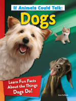 If Animals Could Talk: Dogs: Learn Fun Facts About the Things Dogs Do!
