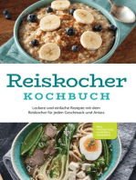 Reiskocher Kochbuch: Leckere und einfache Rezepte mit dem Reiskocher für jeden Geschmack und Anlass - inkl. Frühstück, Suppen & Desserts