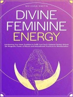 Divine Feminine Energy:Awakening Your Inner Goddess to Fulfill Your Soul's Deepest Desires Unlock the Magnetic Power of Rituals and Embodiment Practices for Manifestation
