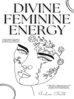 Divine Feminine Energy:Awakening Your Inner Goddess to Fulfill Your Soul's Deepest Desires Unlock the Magnetic Power of Rituals and Embodiment Practices for Manifestation