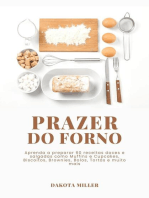 Prazer Do Forno: Aprenda a Preparar 60 Receitas Doces e Salgadas como Muffins e Cupcakes, Biscoitos, Brownies, Bolos, Tortas e Muito mais