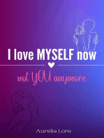 I Love MYSELF now, not YOU anymore