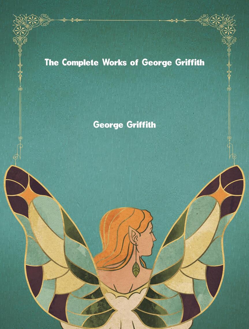 The Complete Works of George Griffith by George Griffith (Ebook) - Read ...