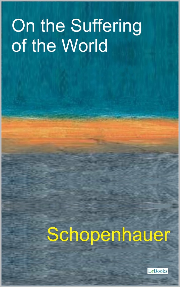 On The Suffering of the World - Schopenhauer by Arthur Schopenhauer (Ebook) - Read free for 30 days