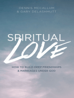 Spiritual Love: How to Build Deep Friendships and Marriage Under God