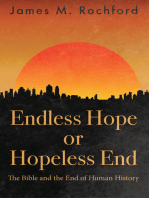 Endless Hope or Hopeless End: The Bible and the End of Human History