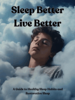 Sleep Better Live Better: A Guide to Healthy Sleep Habits and Restorative Sleep