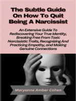 The Subtle Guide on How to Quit Being a Narcissist: An Extensive Guide to Rediscovering Your True Identity, Breaking Free From Toxic Narcissistic Traits, Recognizing and Practicing Empathy, and Making Genuine Connections