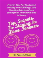 Top Secrets to Staying In Love Forever: Proven Tips for Nurturing Lasting and Fulfilling Love, Healthy Relationships, Strengthen Friendship and Intimacy