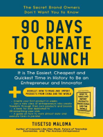 90 Days to Create & Launch: It is the Easiest, Cheapest and Quickest Time in History to be an Entrepreneur and Innovator
