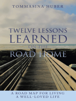 Twelve Lessons Learned On The Road Home: A Road Map For Living A Well-loved Life