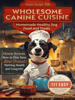 Wholesome Canine Cuisine Homemade Healthy Dog Food and Treats: Eleven Secrets: How to Give Your Best Friend Thriving Health and Longevity