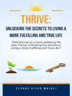 Thrive: Unlocking the Secrets to Living a More Fulfilling and True Life