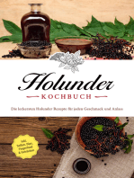Holunder Kochbuch: Die leckersten Holunder Rezepte für jeden Geschmack und Anlass - inkl. Soßen, Dips, Fingerfood & Getränken