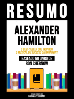 Resumo - Alexander Hamilton - O Best-Seller Que Inspirou O Musical De Sucesso Da Broadway - Baseado No Livro De Ron Chernow