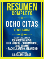 Resumen Completo - Ocho Citas (Eight Dates) - Basado En El Libro De John Gottman Phd, Julie Schwartz Gottman Phd, Doug Abrams Y Rachel Carlton Abrams Md: (Edicion Extendida)