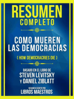 Resumen Completo - Como Mueren Las Democracias (How Democracries Die) - Basado En El Libro De Steven Levitsky Y Daniel Ziblatt: (Edicion Extendido)