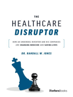 The Healthcare Disruptor: How An Underdog Inventor And His Companies Are Changing Medicine And Saving Lives