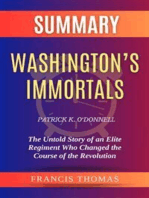 Summary of Washington’s Immortals by Patrick K. O’Donnell:The Untold Story of an Elite Regiment Who Changed the Course of the Revolution: A Comprehensive Summary