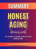Summary of Honest Aging by Rosanne M. Leipzig:An Insider’s Guide to the Second Half of Life: A Comprehensive Summary