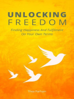 Unlocking Freedom - Finding Happiness And Fulfilment On Your Own Terms