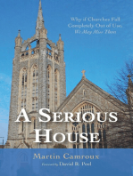 A Serious House: Why if Churches Fall Completely Out of Use, We May Miss Them