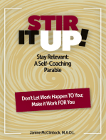 STIR IT UP!: Stay Relevant: A Self-Coaching Parable