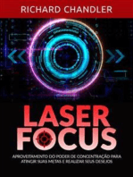 Laser Focus (Traduzido): Aproveitamento do poder de concentração para atingir suas metas e realizar seus desejos